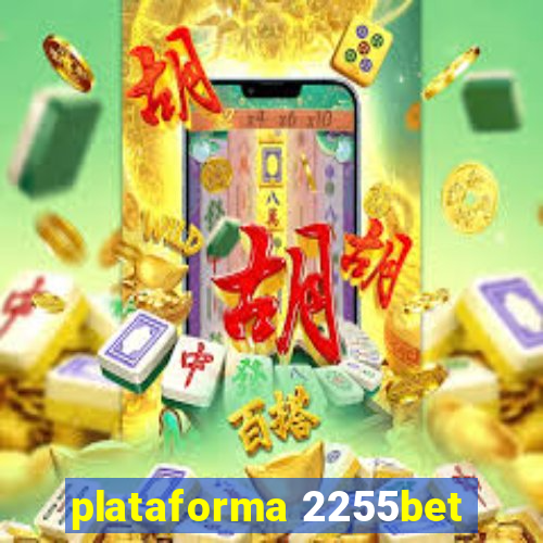 plataforma 2255bet